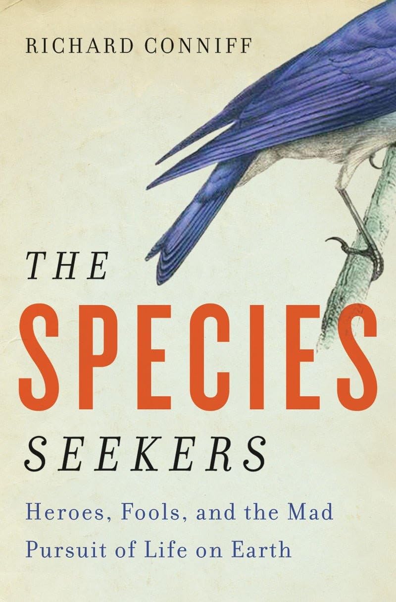 The Species Seekers: Heroes, Fools, and the Mad Pursuit of Life on Earth Business & Technology
