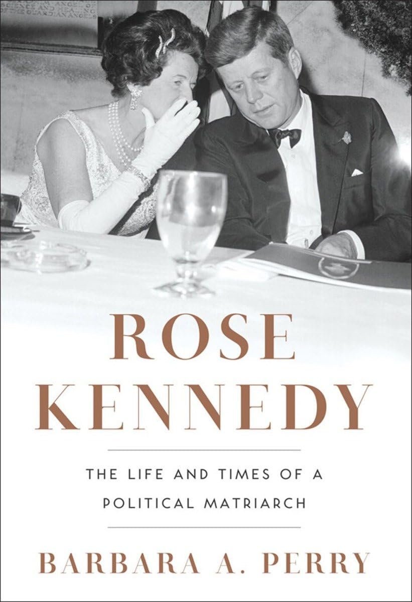 Rose Kennedy: The Life and Times of a Political Matriarch Memories