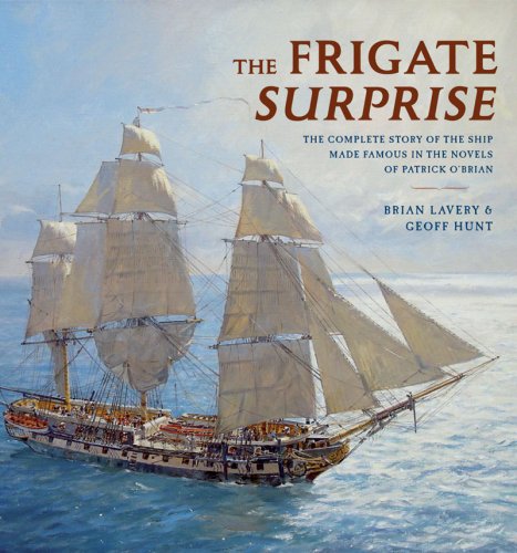 The Frigate Surprise: The Complete Story of the Ship Made Famous in the Novels of Patrick O'brian Politics & History