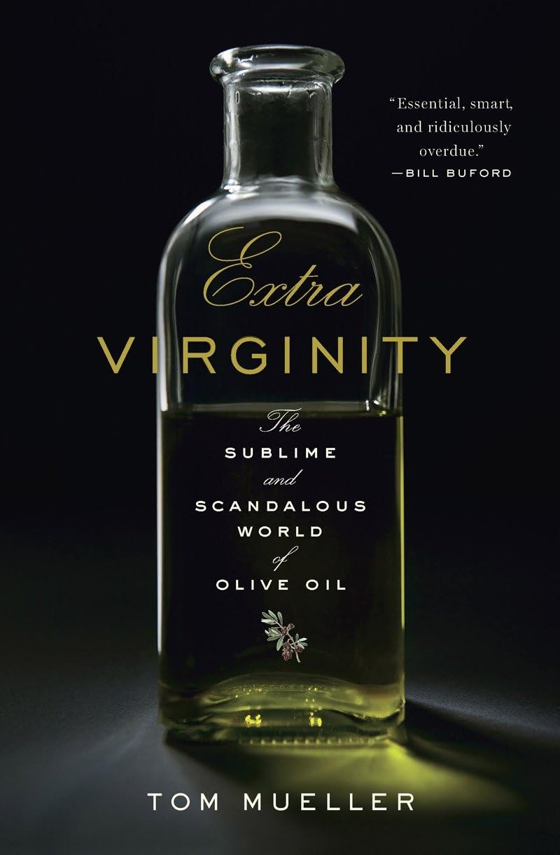Extra Virginity: The Sublime and Scandalous World of Olive Oil Business, Finance & Career