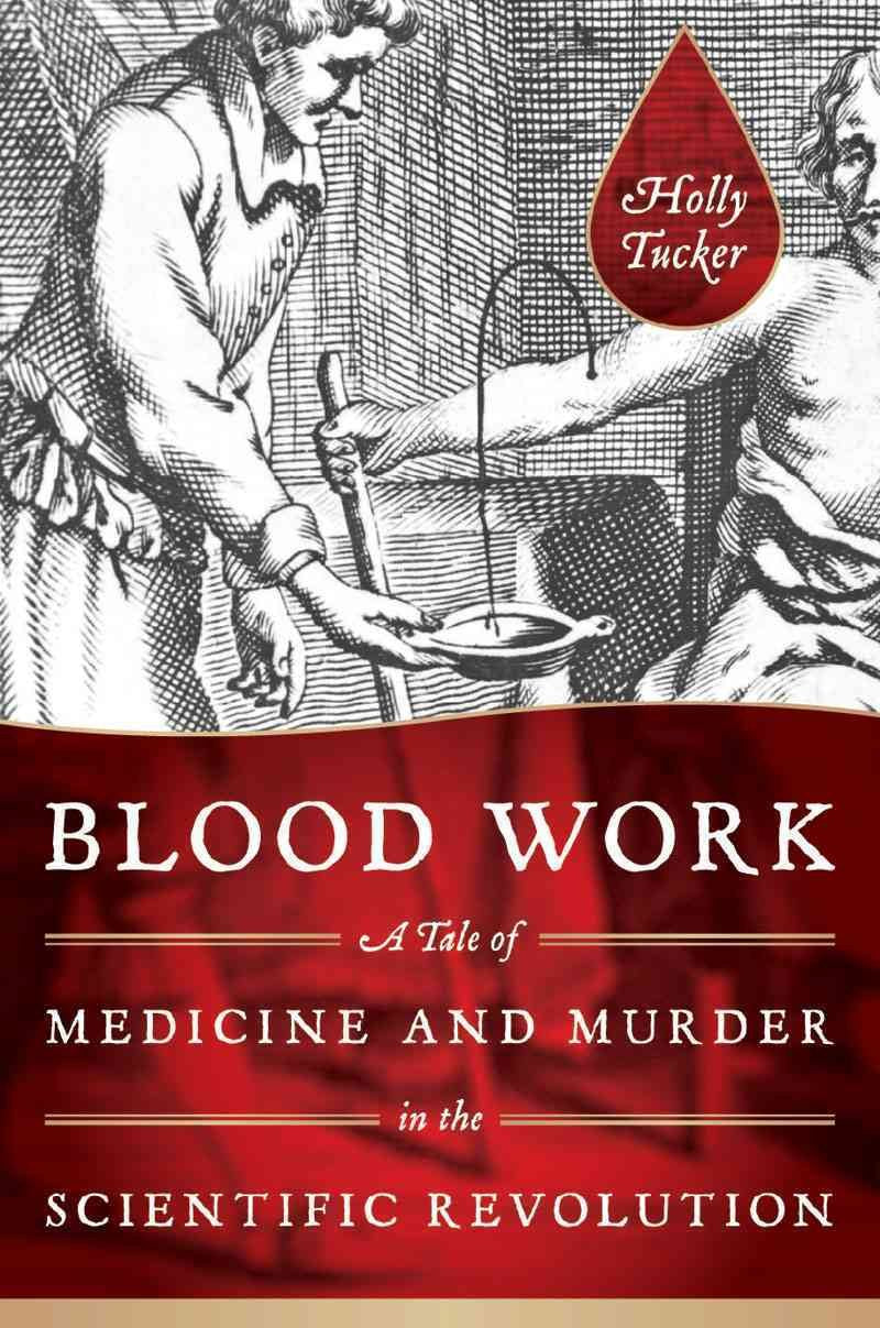 A Tale of Medicine and Murder in the Scientific Revolution Medicine