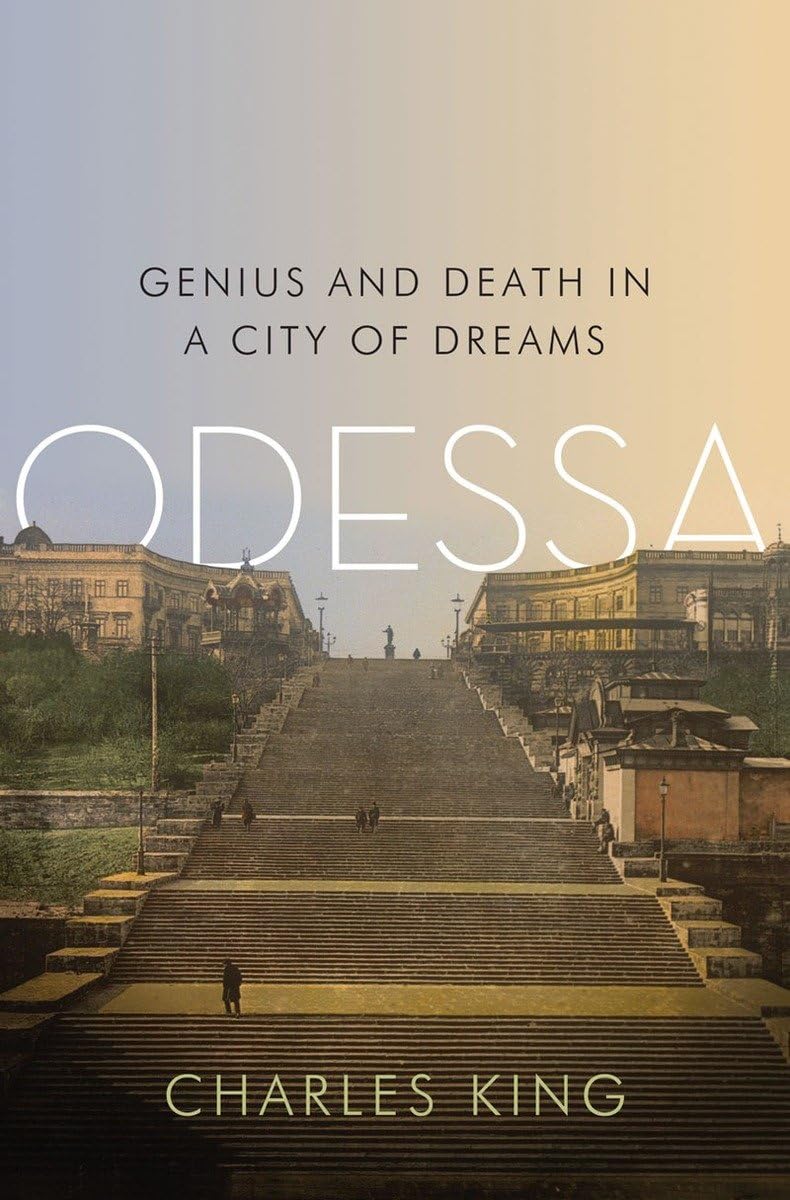 Odessa: Genius and Death in a City of Dreams Politics & History