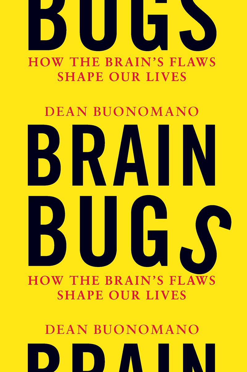Brain Bugs - How the Brain's Flaws Shape Our Lives: How the Brain's Flaws Shape Our Lives Medicine
