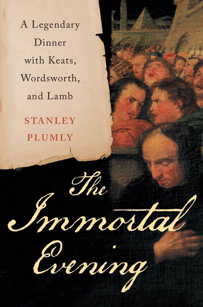 The Immortal Evening: A Legendary Dinner with Keats, Wordsworth, and Lamb book