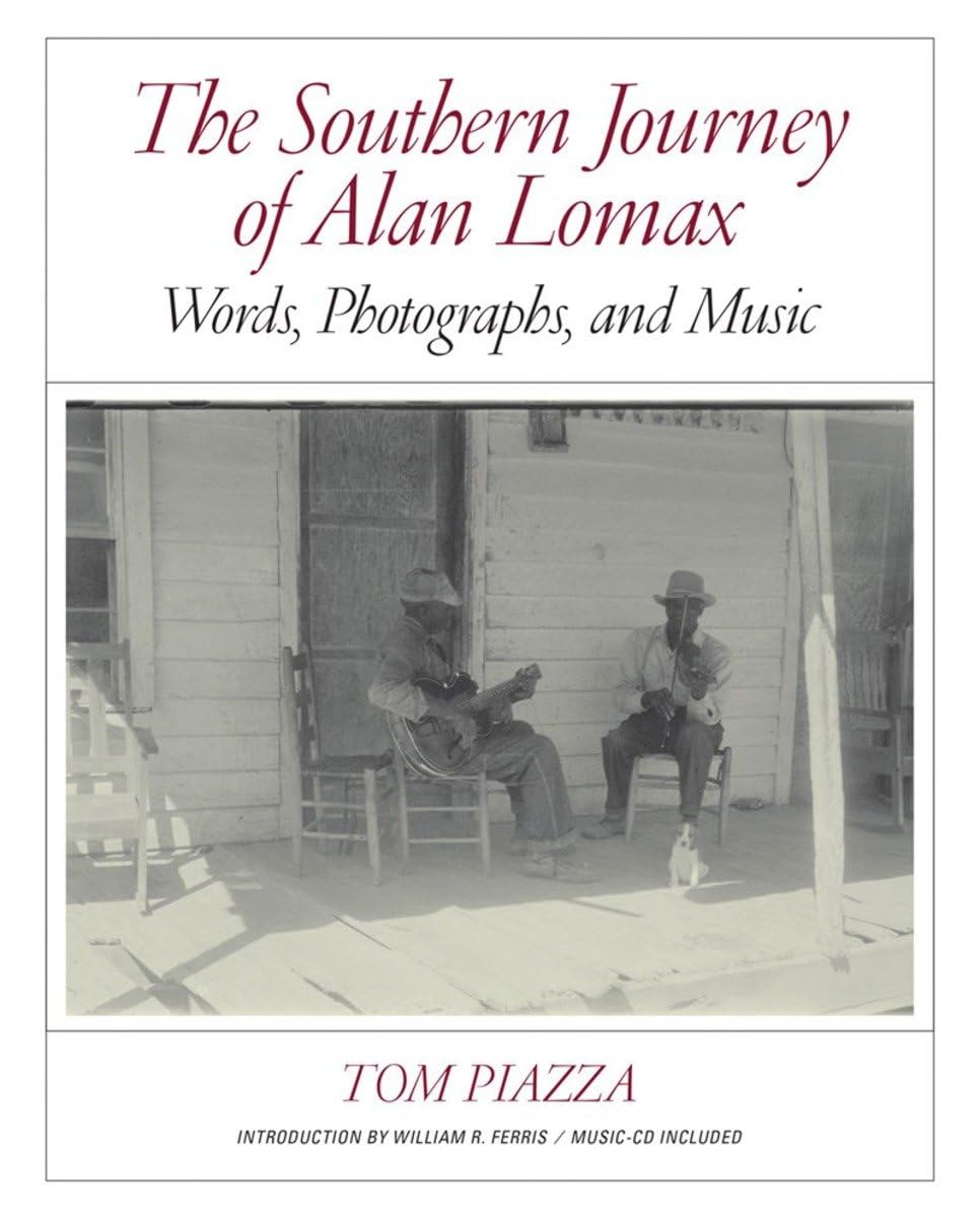 The Southern Journey of Alan Lomax: Words, Photographs, and Music book