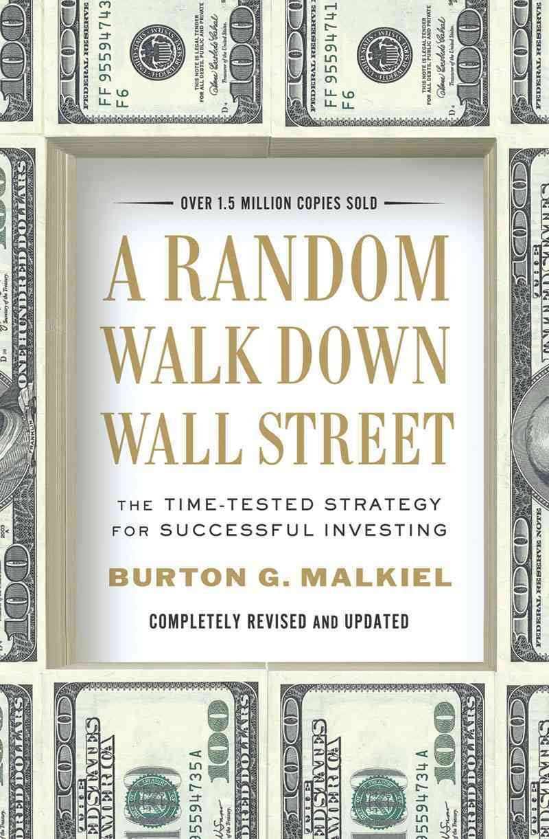 A Random Walk Down Wall Street: The Time-tested Strategy for Successful Investing Business, Finance & Career