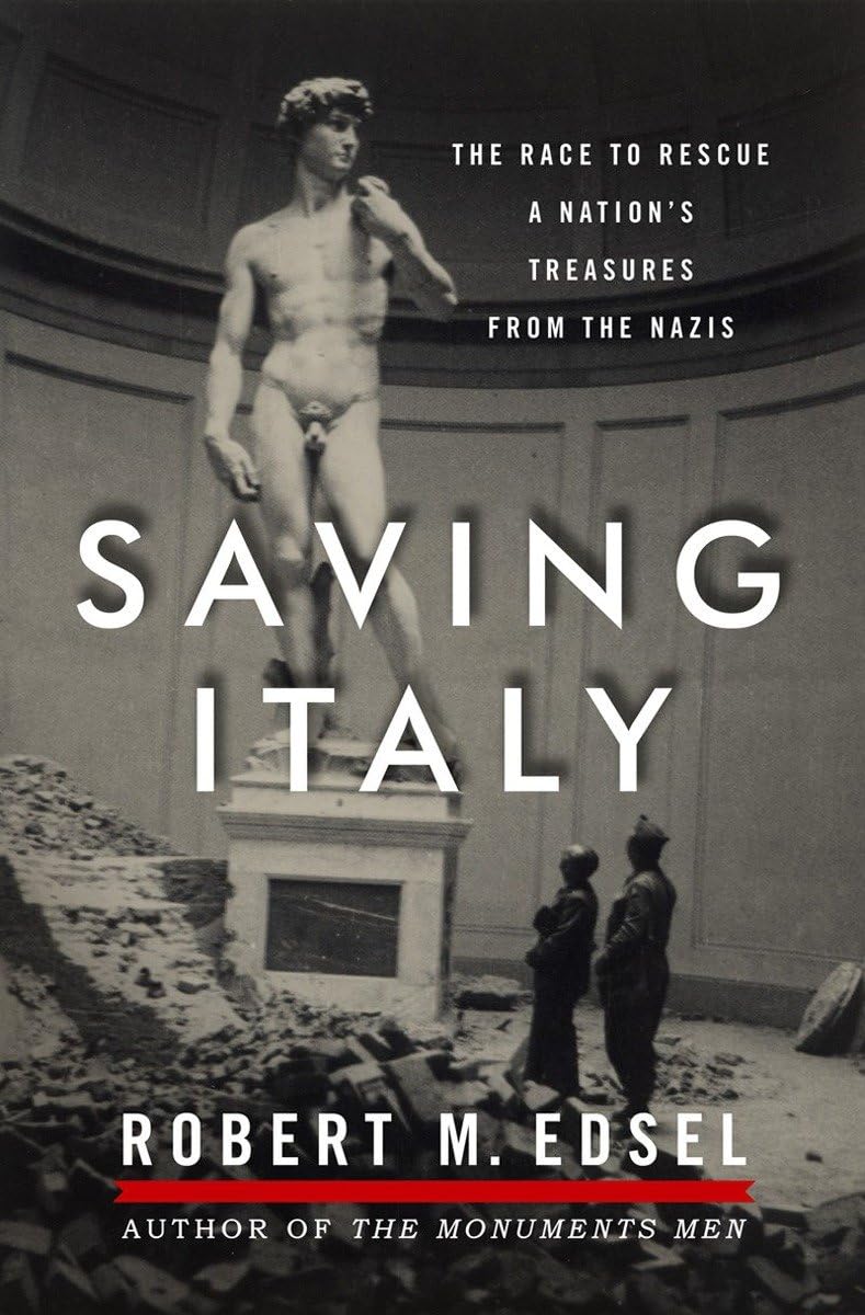 Saving Italy: The Race to Rescue a Nation's Treasures from the Nazis Politics & History