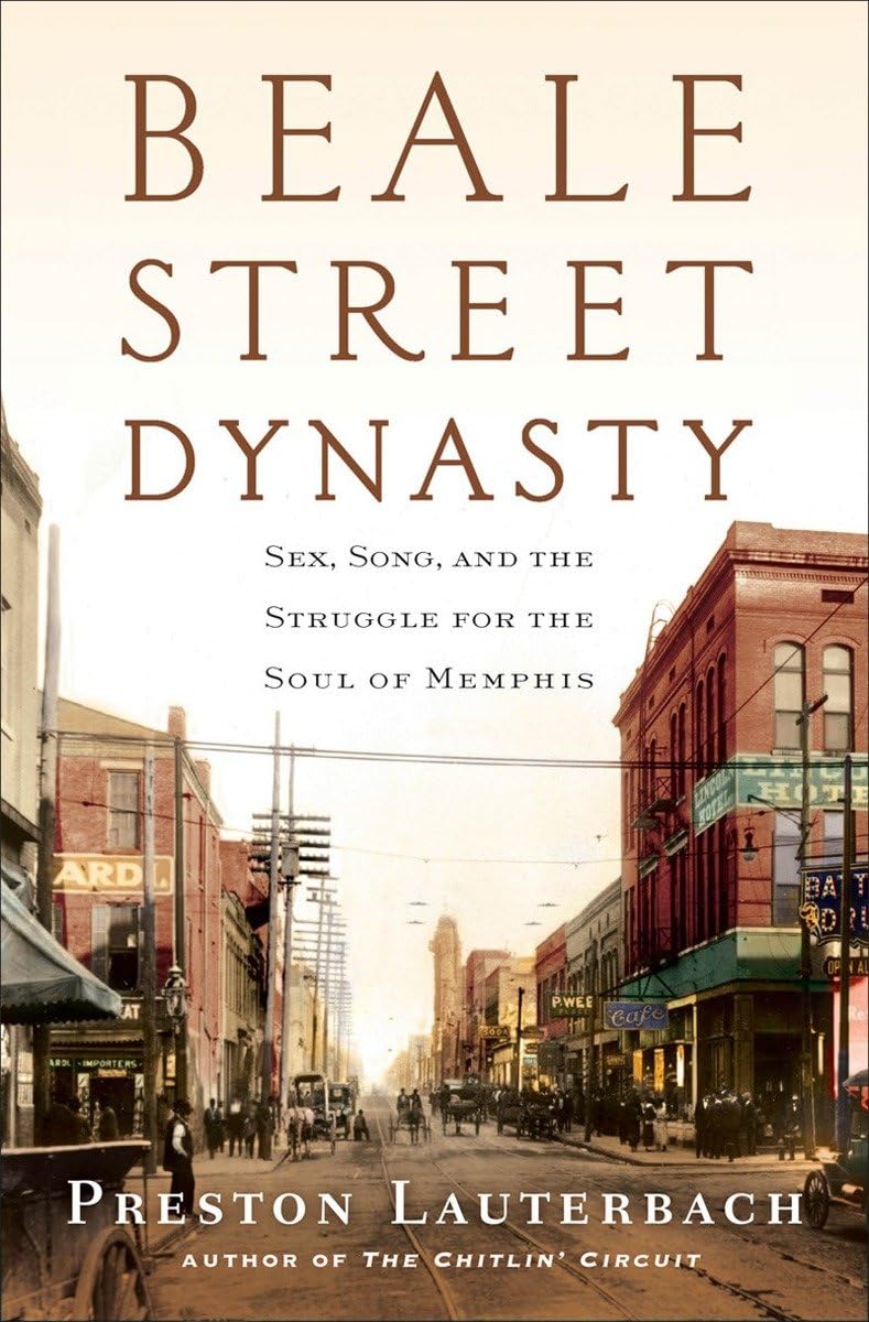 Beale Street Dynasty: Sex, Song, and the Struggle for the Soul of Memphis Social Sciences