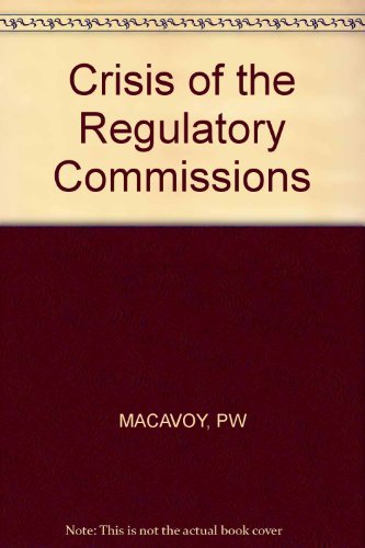 Crisis of the Regulatory Commissions book