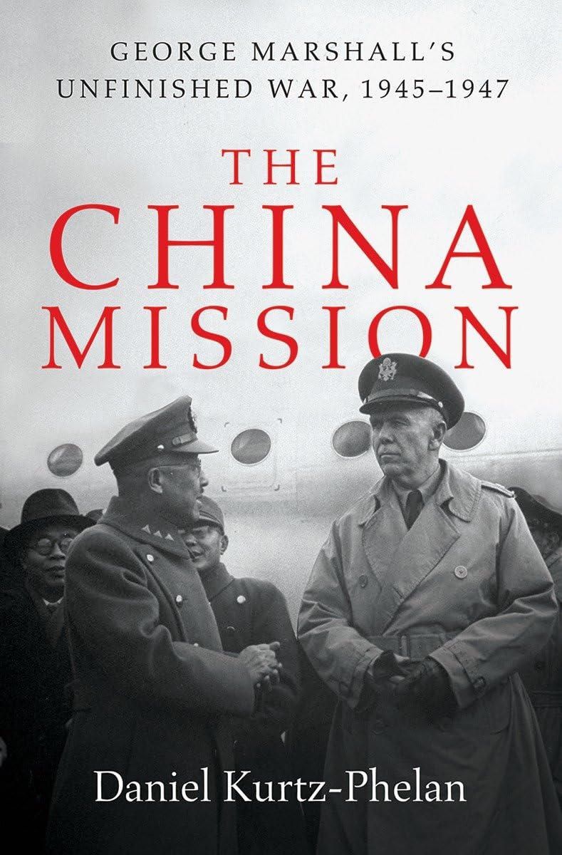 The China Mission: George Marshall's Unfinished War, 1945-1947 Film, Art & Culture