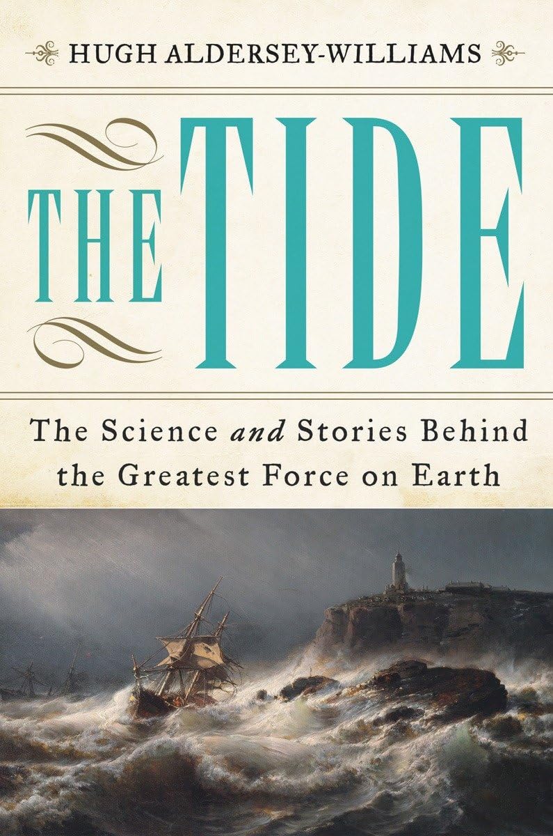 The Tide: The Science and Stories Behind the Greatest Force on Earth Business & Technology