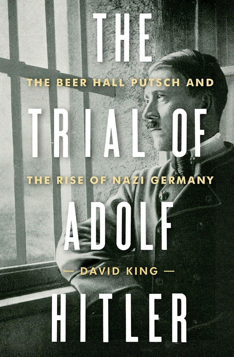 The Trial of Adolf Hitler: The Beer Hall Putsch and the Rise of Nazi Germany Law