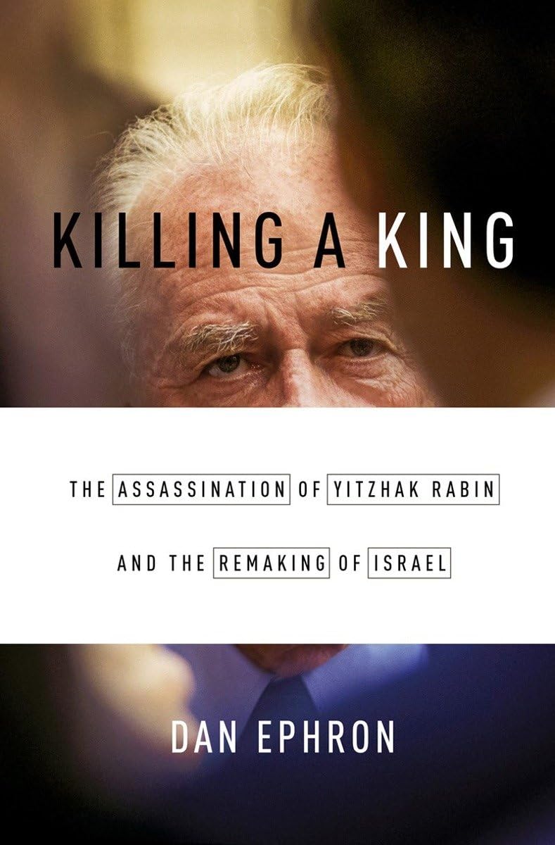 Killing a King: The Assassination of Yitzhak Rabin and the Remaking of Israel Memories