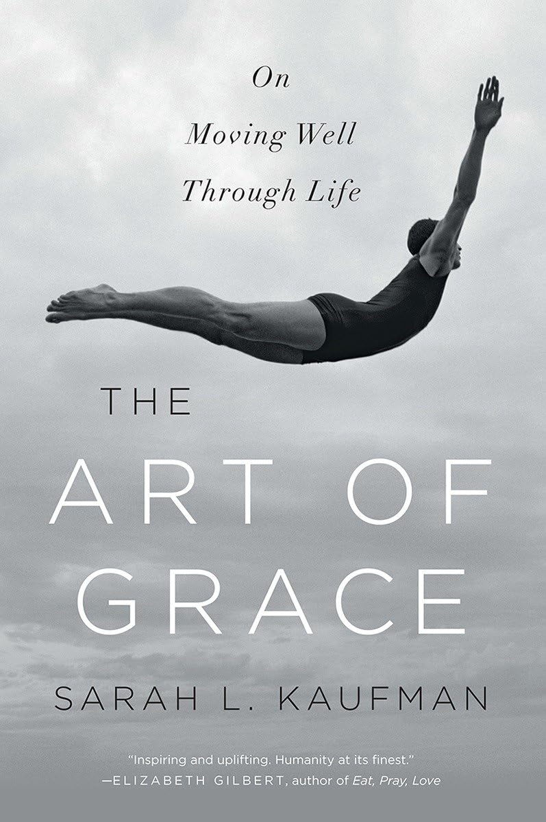 The Art of Grace: On Moving Well Through Life Social Sciences