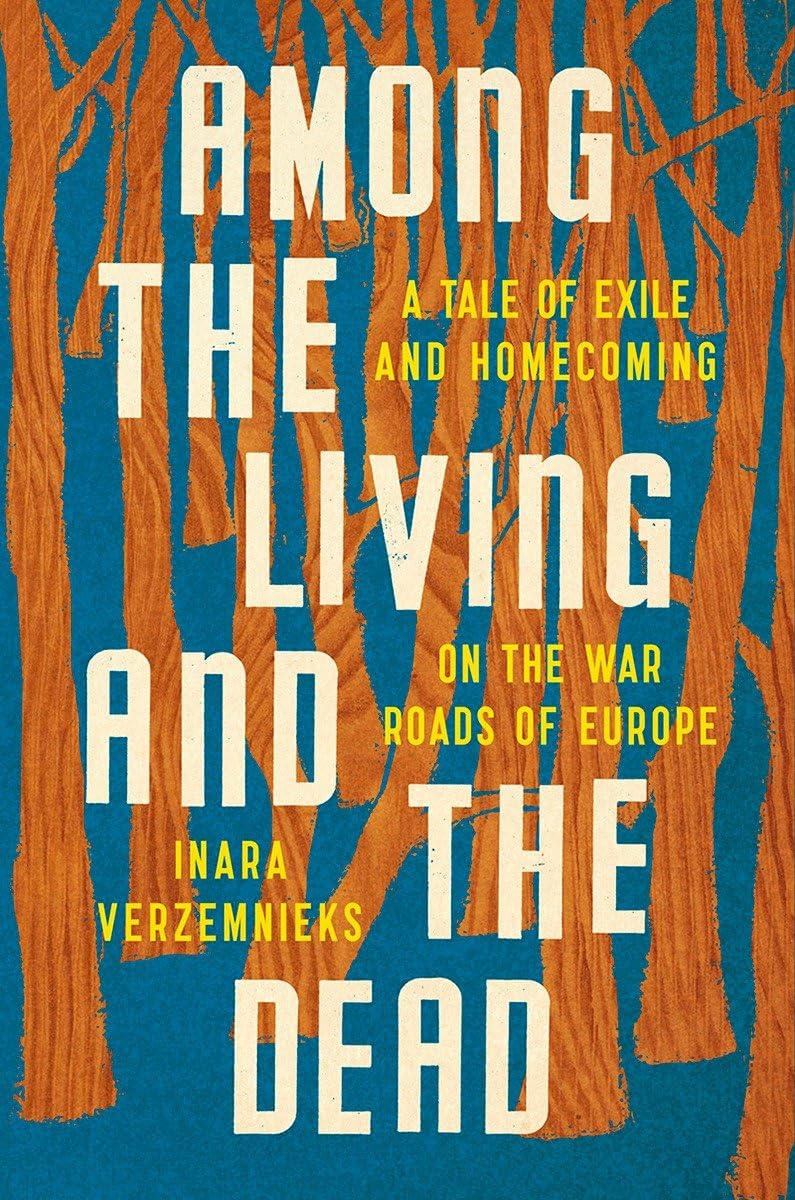 Among the Living and the Dead: A Tale of Exile and Homecoming on the War Roads of Europe Social Sciences