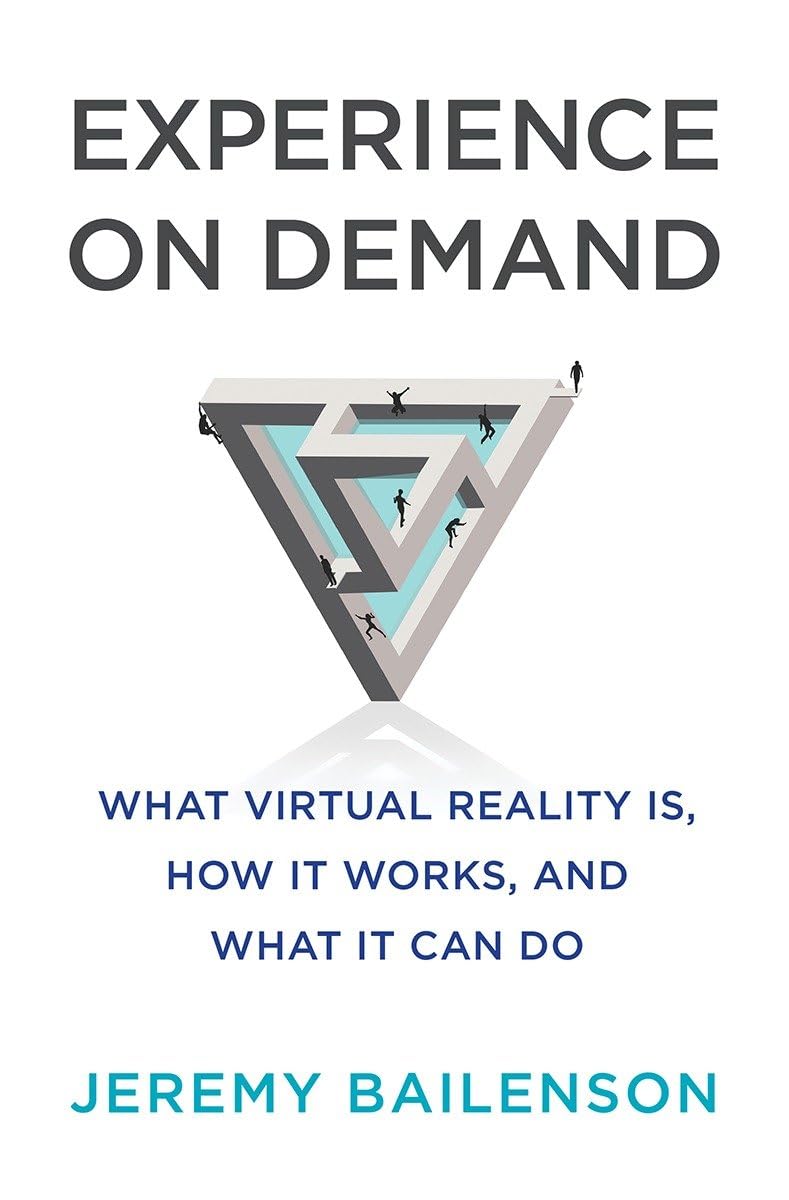 Experience on Demand: What Virtual Reality Is, How It Works, and What It Can Do book