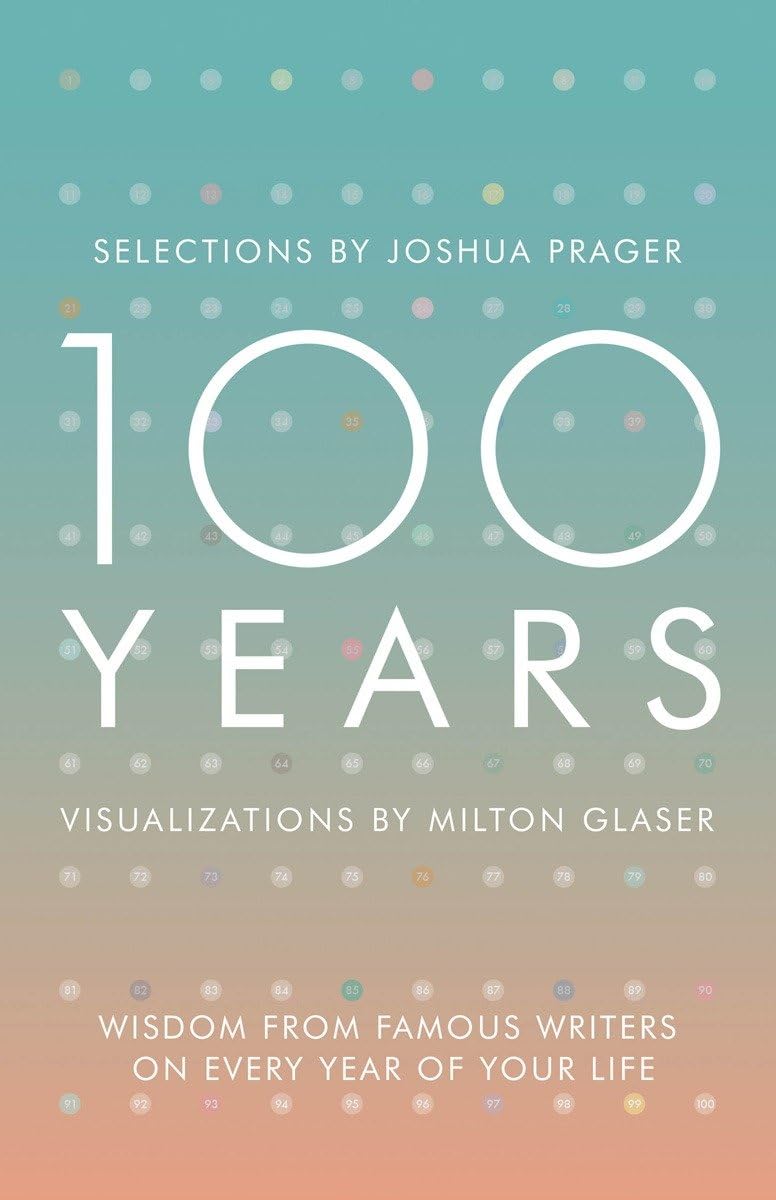 100 Years: Wisdom from Famous Writers on Every Year of Your Life Contemporary literature