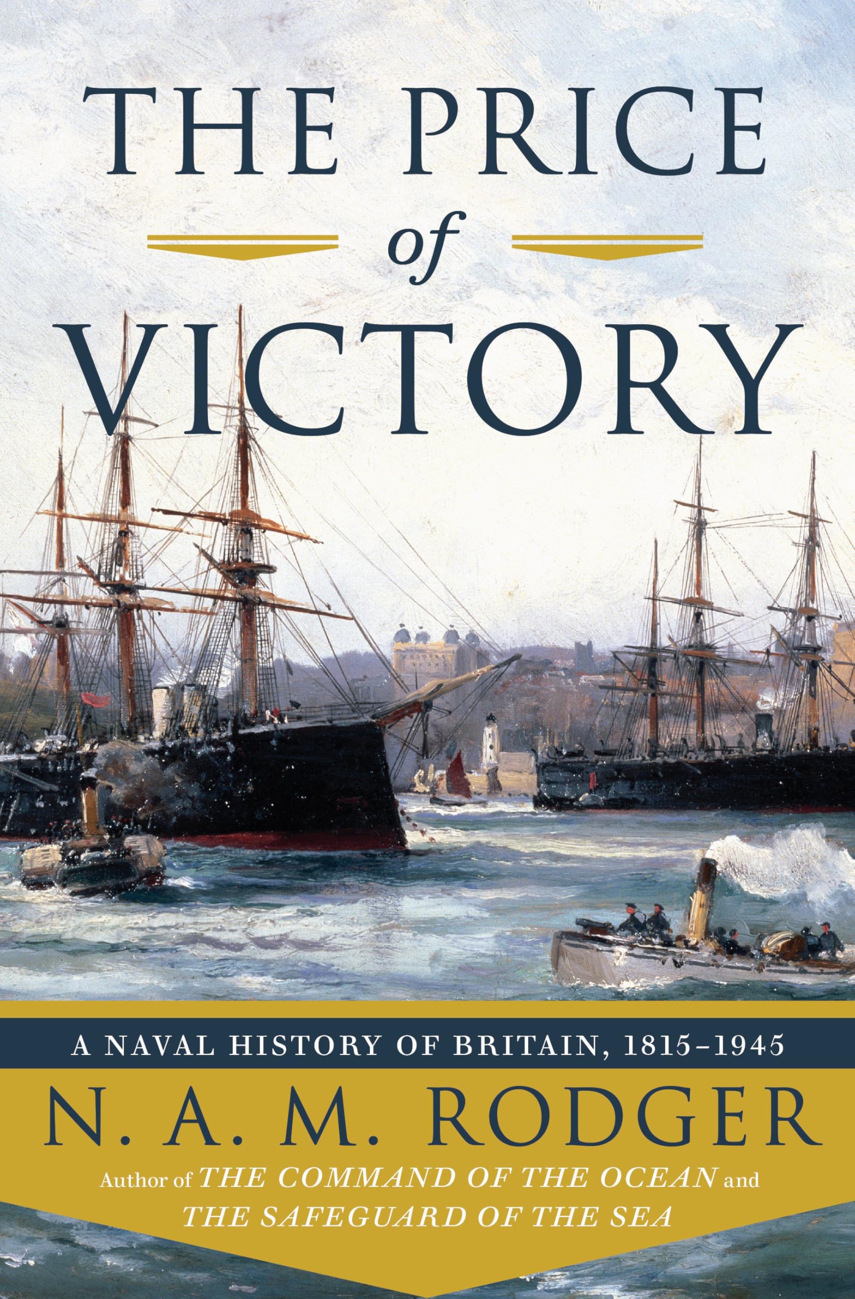 The Price of Victory: A Naval History of Britain: 1815-1945 Politics & History