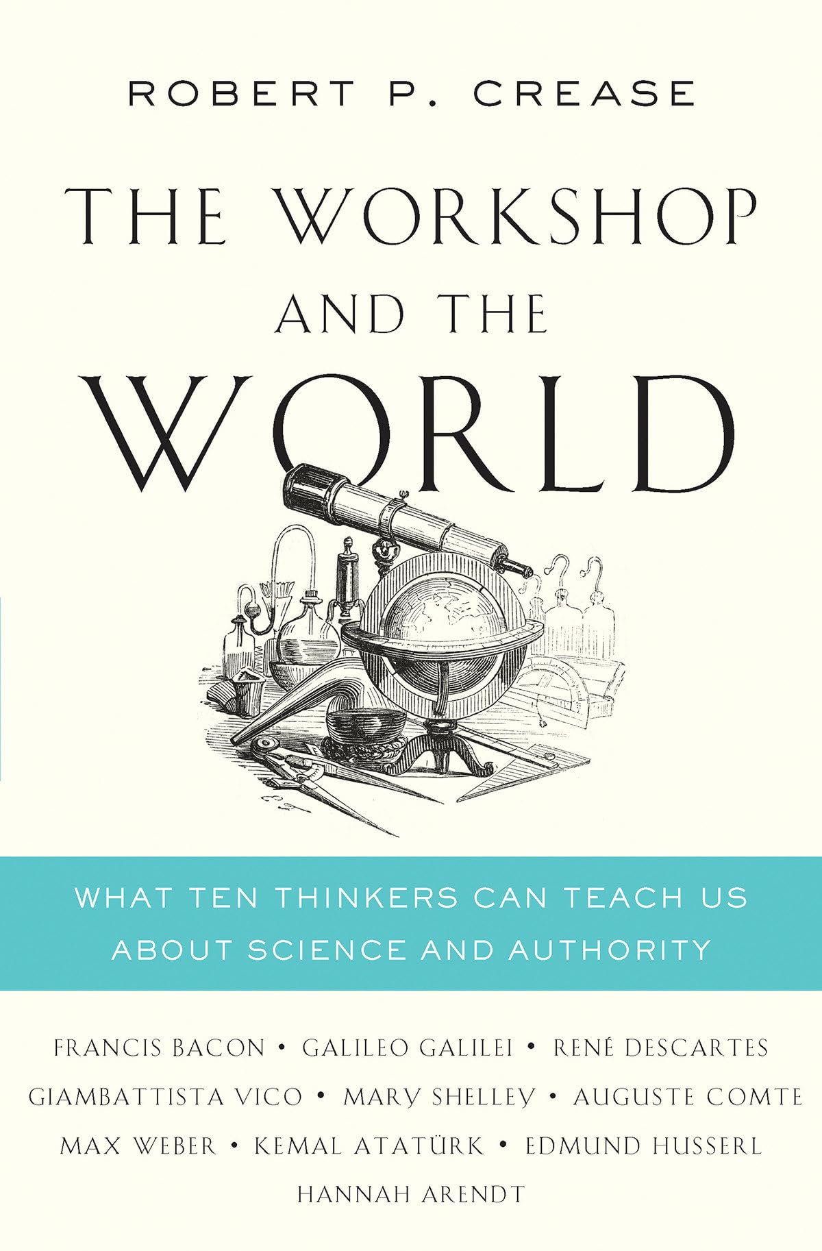 The Workshop and the World: What Ten Thinkers Can Teach Us About Science and Authority Social Sciences