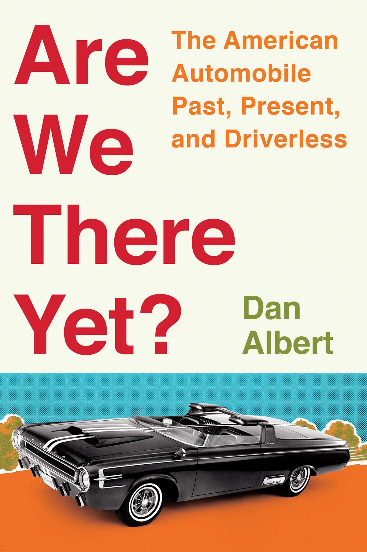 Are We There Yet?: The American Automobile Past, Present, and Driverless Social Sciences