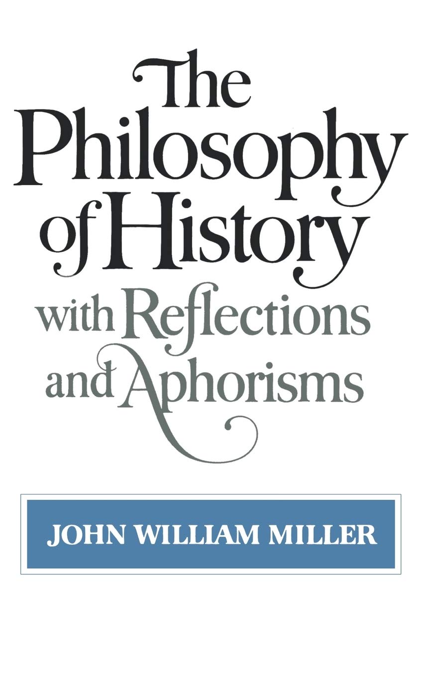 The Philosophy Of History, With Reflections And Aphorisms book