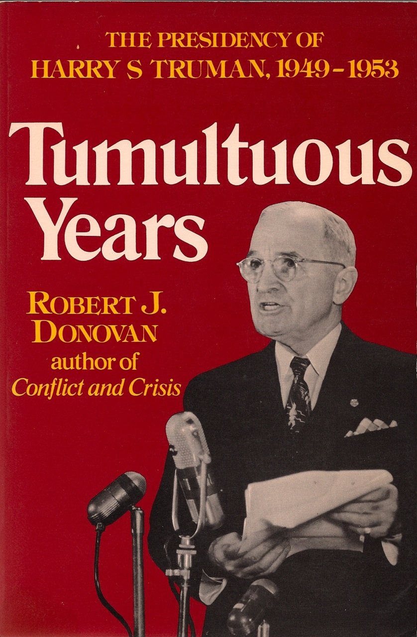 Tumultuous Years: The Presidency of Harry S. Truman, 1949-1953 Politics & History