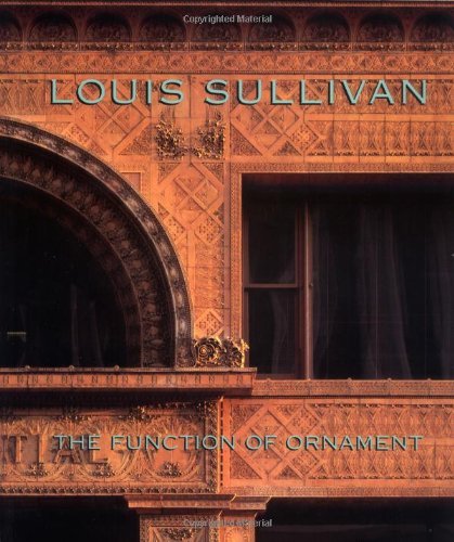 Louis Sullivan: The Function of Ornament (Norton Critical Studies in Art History) Architecture