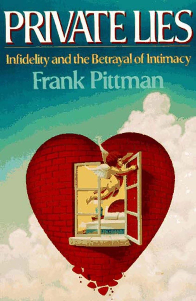 Private Lies: Infidelity and the Betrayal of Intimacy Philosophy