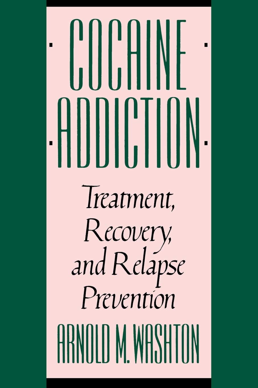 Cocaine Addiction, Treatment, Recovery, and Relapse Prevention (Revised) Medicine