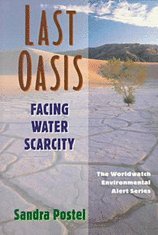 Last Oasis: Facing Water Scarcity (Worldwatch Environmental Alert) Books