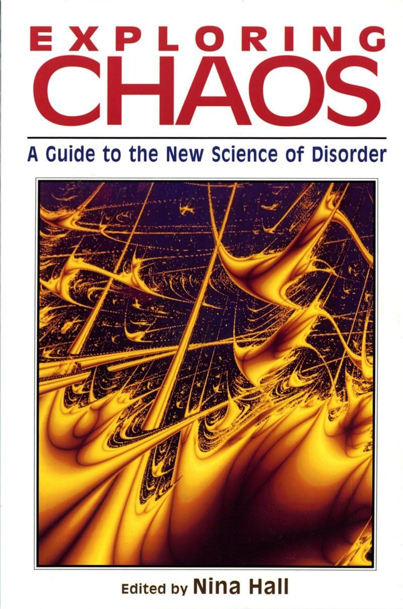 Exploring Chaos: A Guide to the New Science of Disorder Mathematics