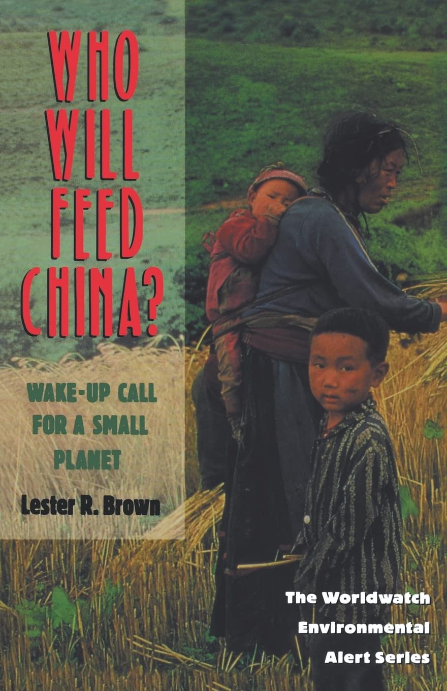 Who Will Feed China?: Wake-Up Call for a Small Planet (Worldwatch Environmental Alert Series) book