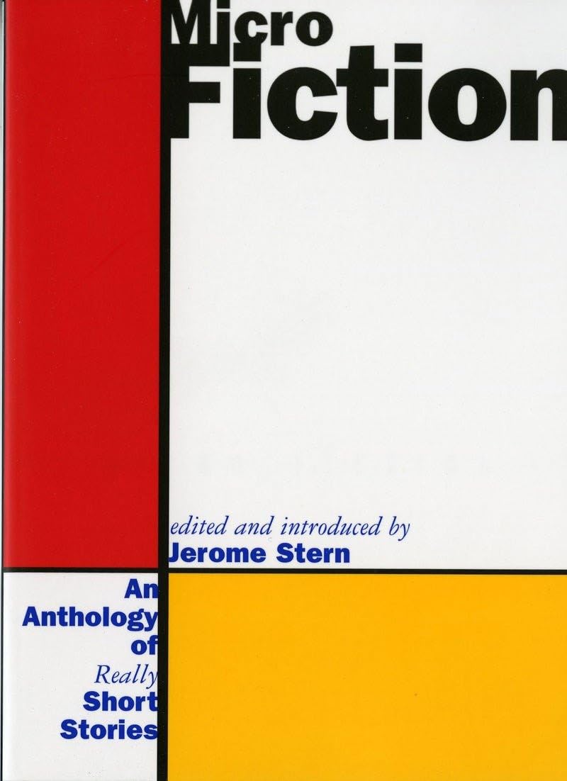 Micro Fiction: An Anthology of Fifty Really Short Stories: An Anthology of Really Short Stories Contemporary literature