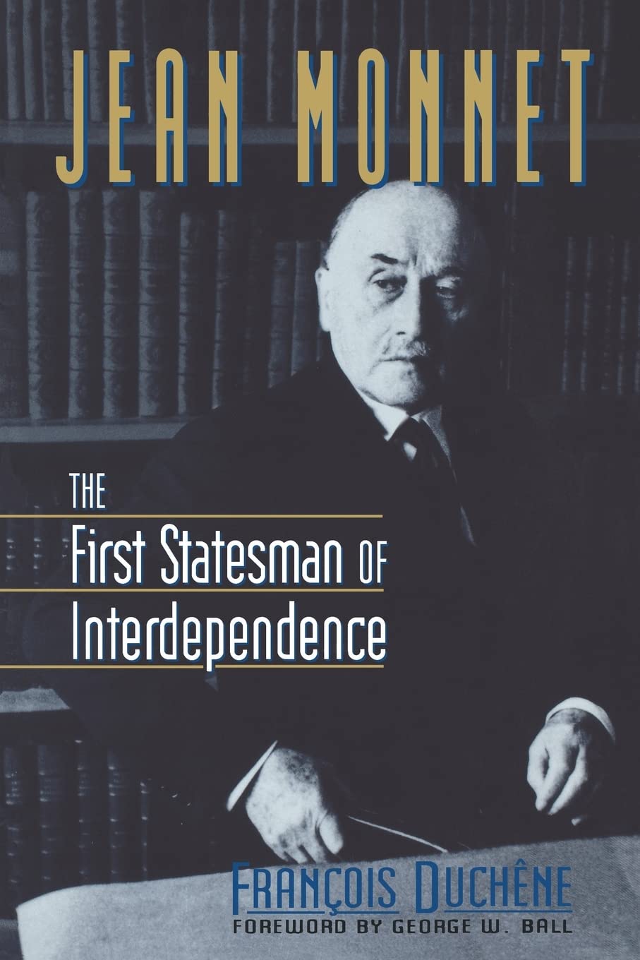 Jean Monnet Ise: The First Statesman of Interdependence Memories