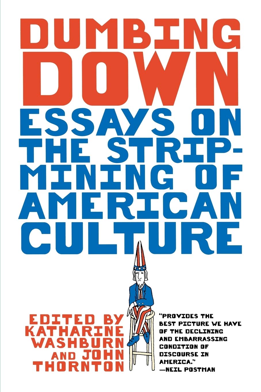 Dumbing Down: Essays On The Strip-Mining Of American Culture Law