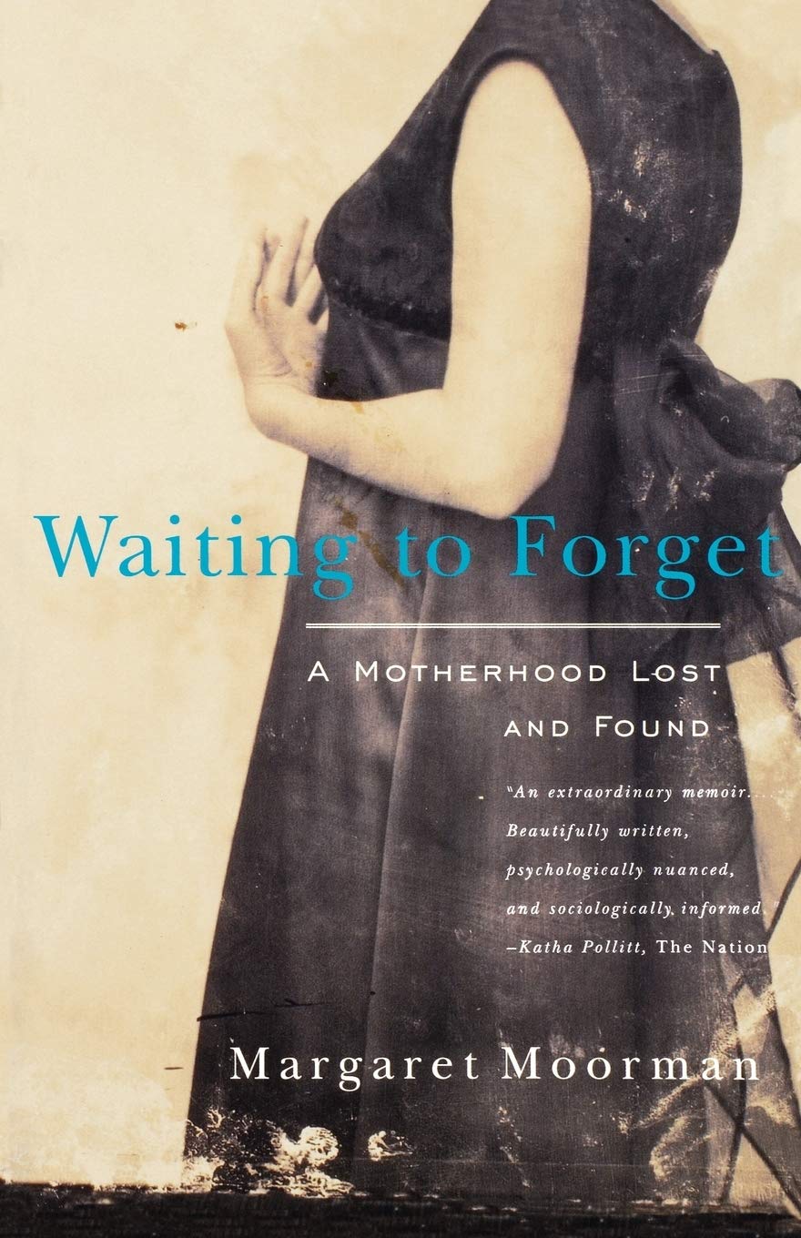 Waiting to Forget: A Motherhood Lost and Found Books