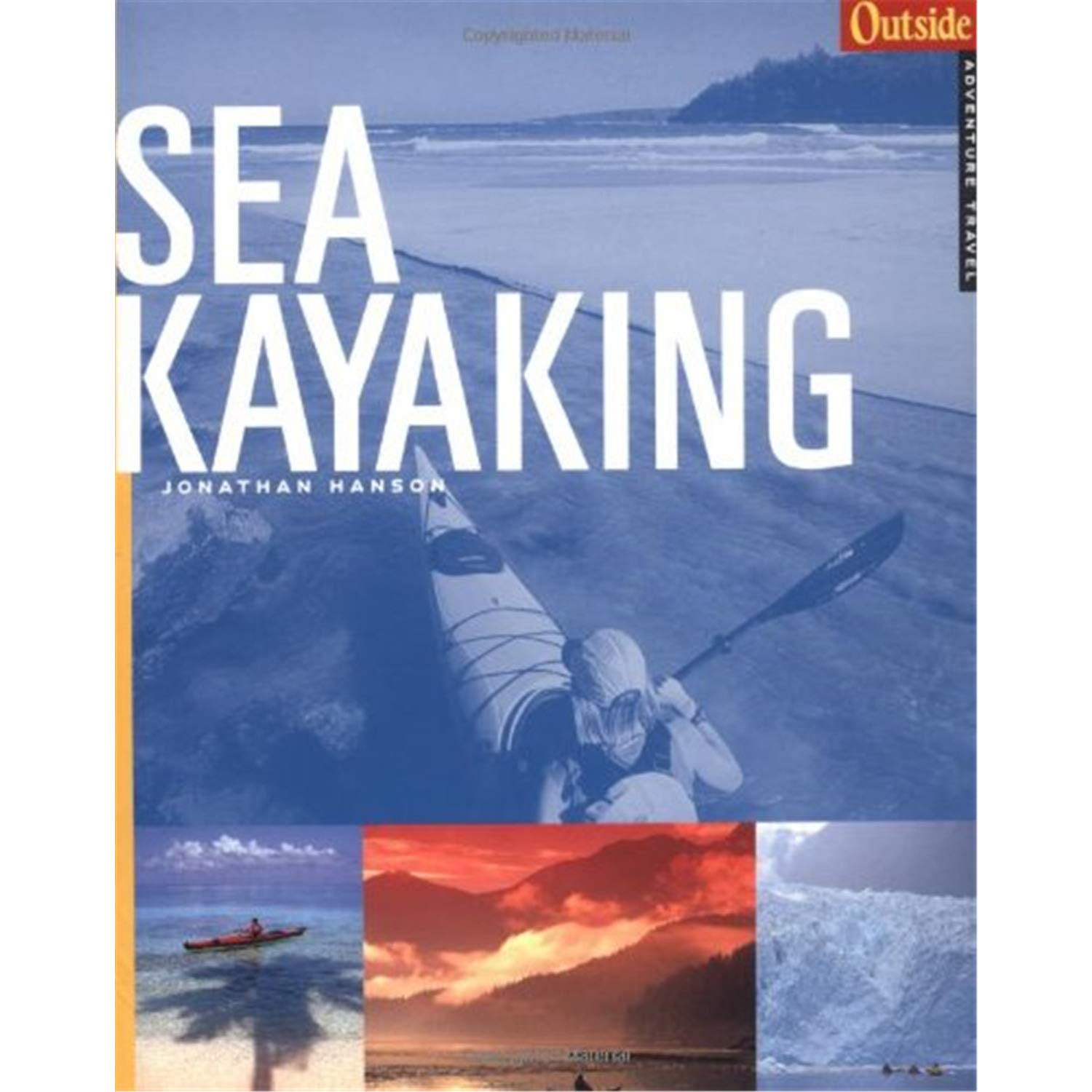 Sea Kayaking (Outside Adventure Travel, Band 0) Leisure, Home & Garden
