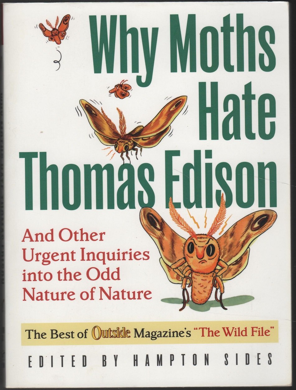Why Moths Hate Thomas Edison: And Other Urgent Inquiries into the Odd Nature of Nature: And Other Urgent Inquires Into the Odd Nature of Nature (Outside Books, Band 0) Mathematics