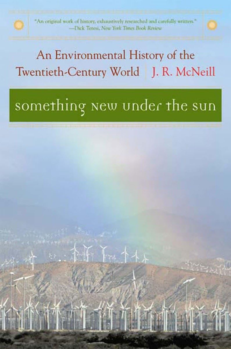 Something New Under the Sun: An Environmental History of the Twentieth-Century World (Global Century, Band 0) Social Sciences