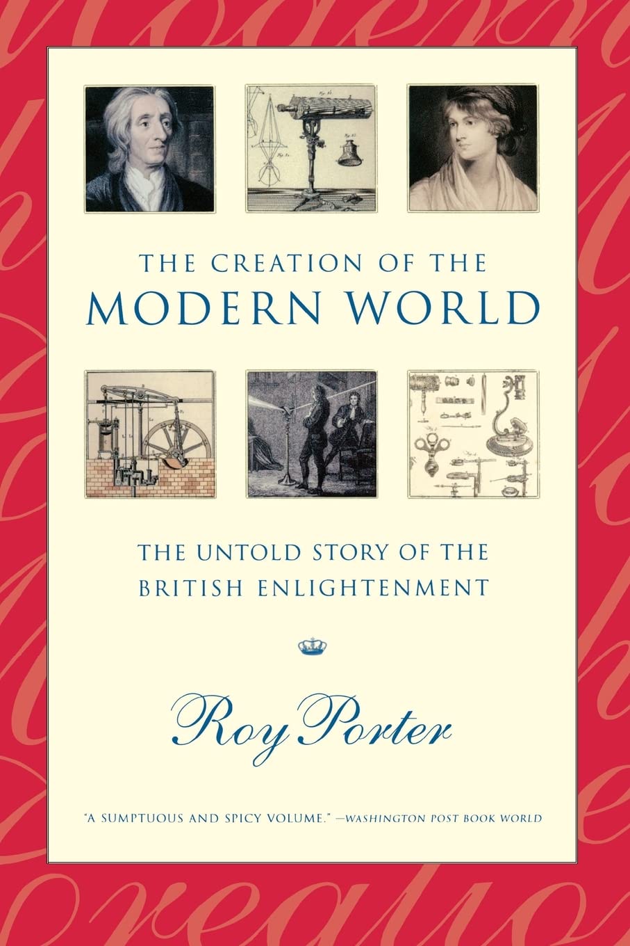 The Creation of the Modern World: The Untold Story of the British Enlightenment Politics & History