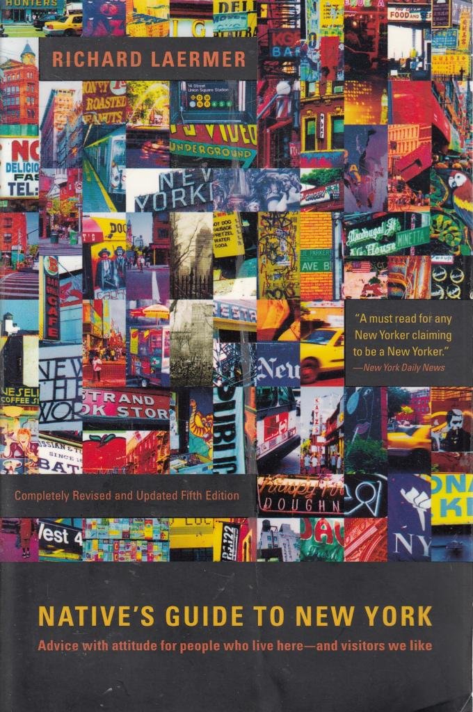 Native's Guide to New York: Advice With Attitude for People Who Live Here--And Visitors We Like book