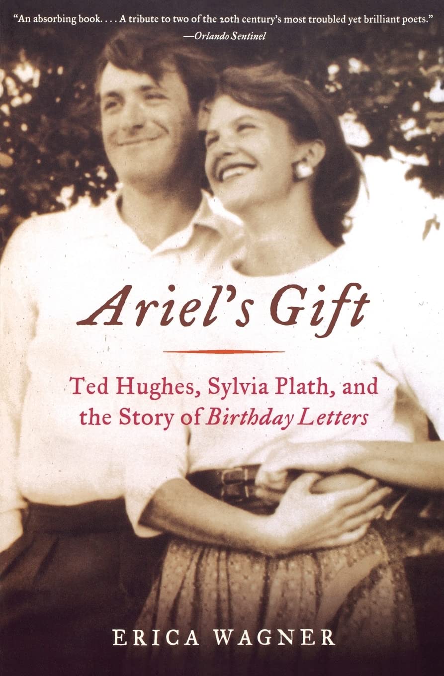 Ariel's Gift: Ted Hughes, Sylvia Plath, and the Story of Birthday Letters Contemporary literature