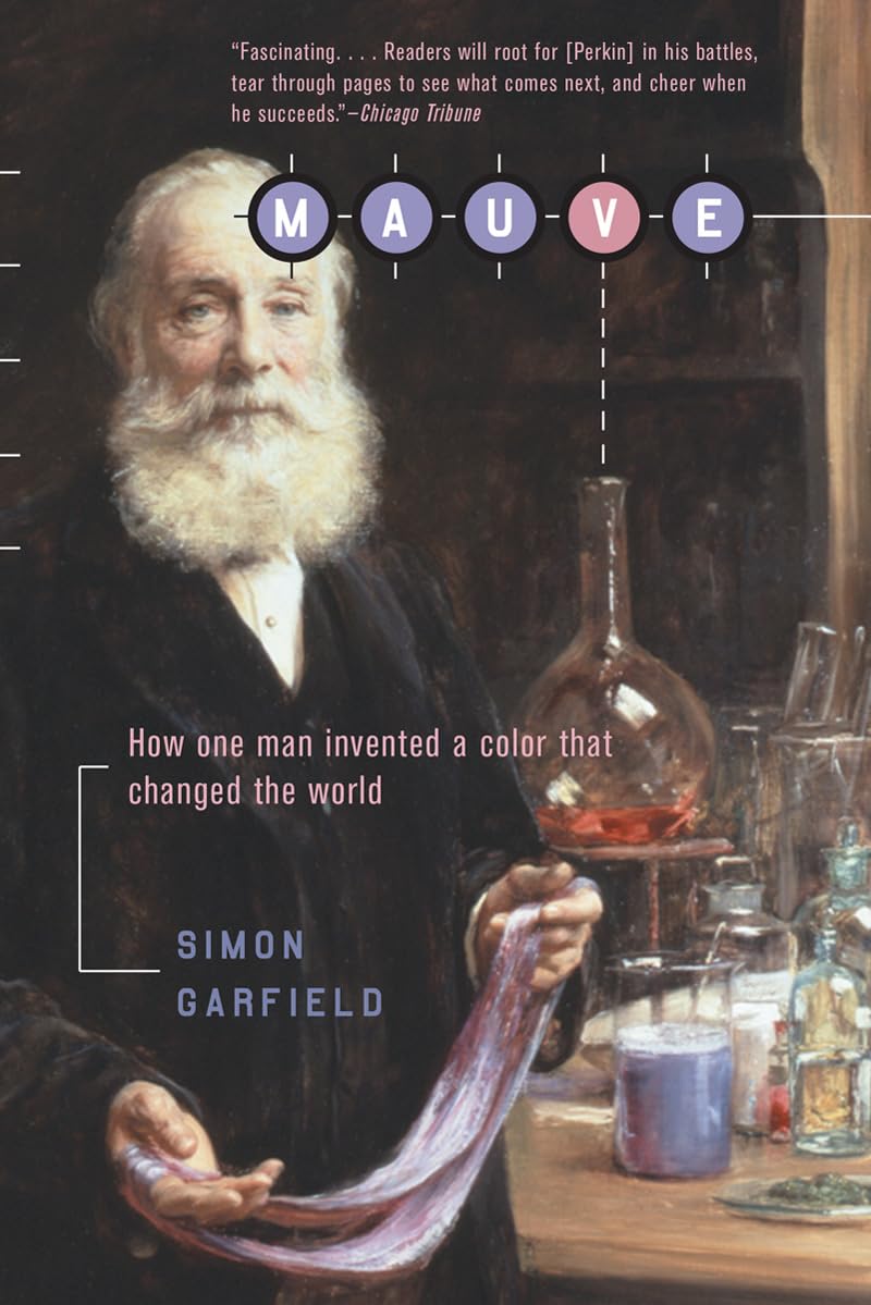 Mauve: How One Man Invented a Color That Changed the World Science