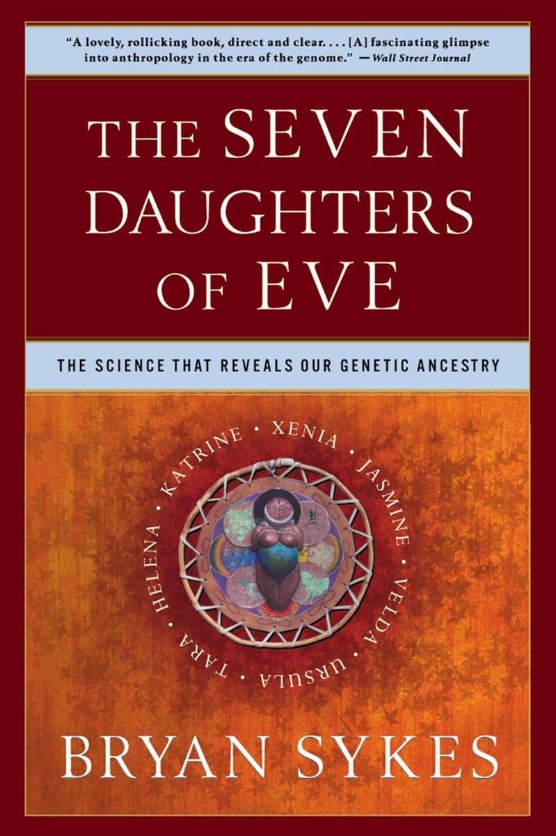 The Seven Daughters of Eve: The Science That Reveals Our Genetic Ancestry Science