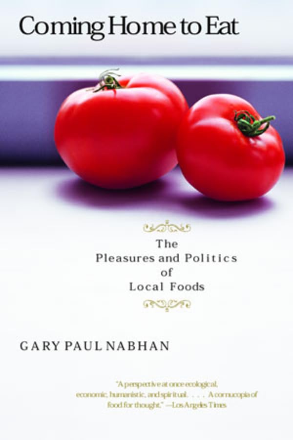 Coming Home to Eat: The Pleasures and Politics of Local Foods Leisure, Home & Garden