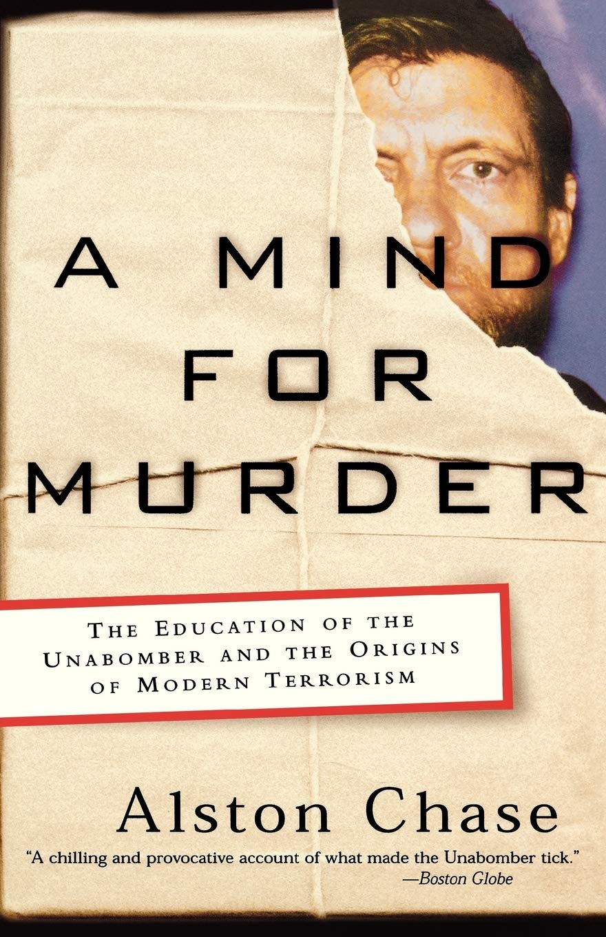 A Mind for Murder: The Education of the Unabomber and the Origins of Modern Terrorism Politics & Society