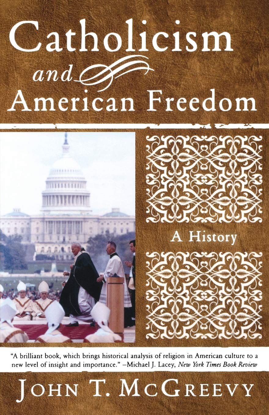 Catholicism and American Freedom: A History Politics & History
