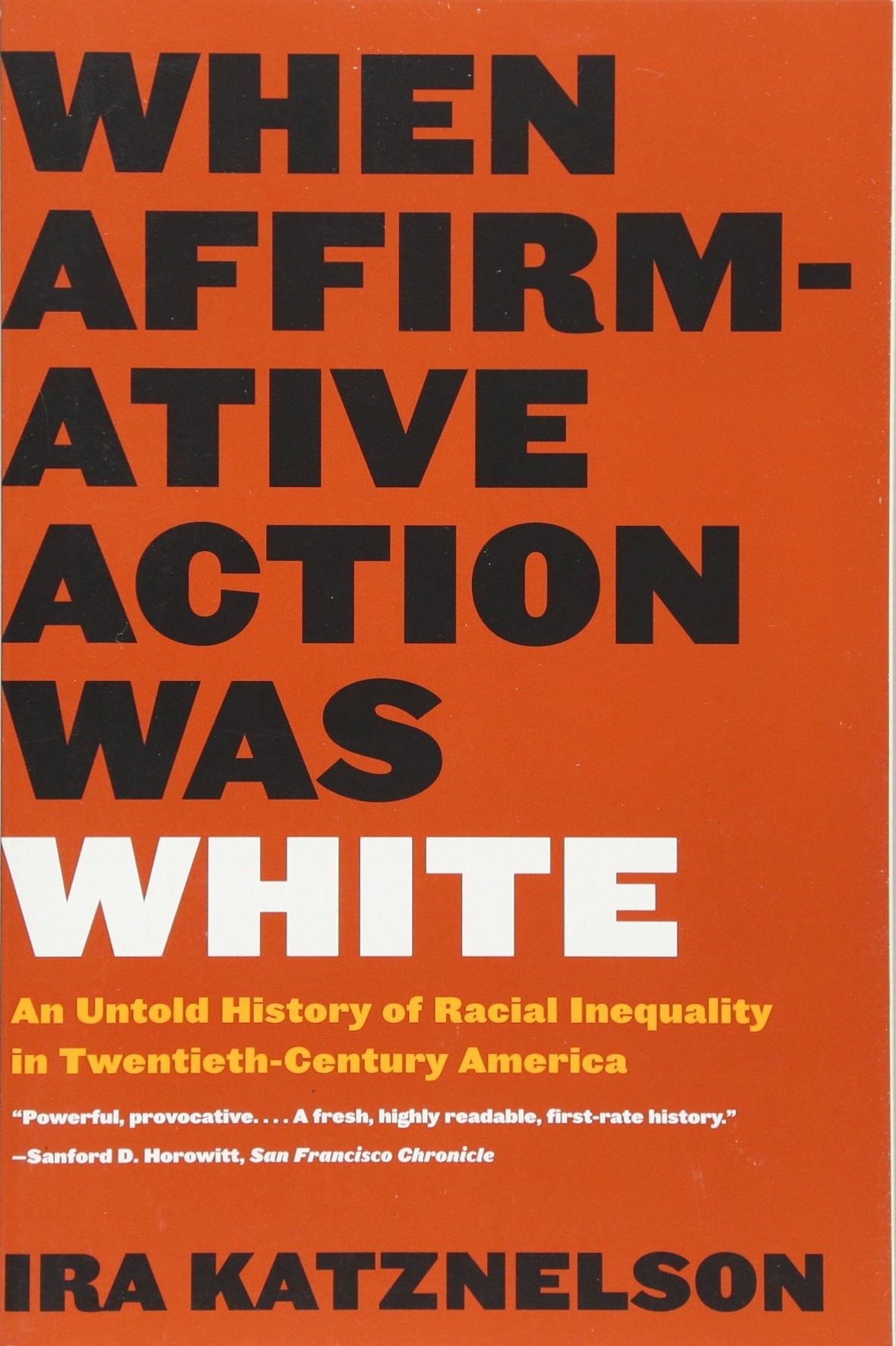 When Affirmative Action Was White: An Untold History of Racial Inequality in Twentieth-Century America Books