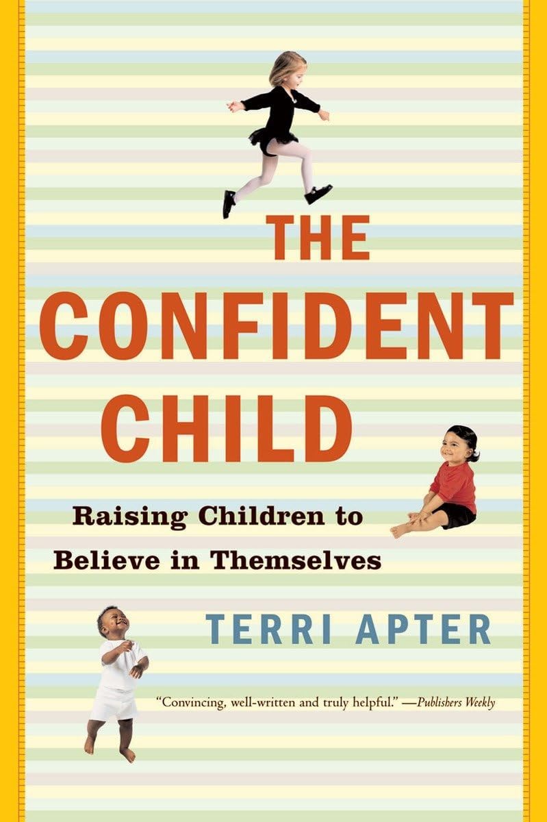 The Confident Child: Raising Children to Believe in Themselves book