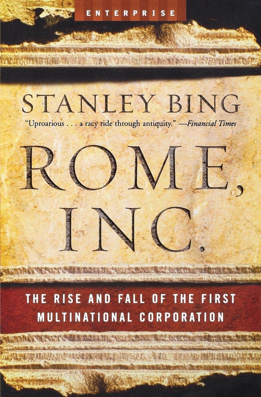 Rome, Inc.: The Rise and Fall of the First Multinational Corporation (Enterprise, Band 0) Business, Finance & Career